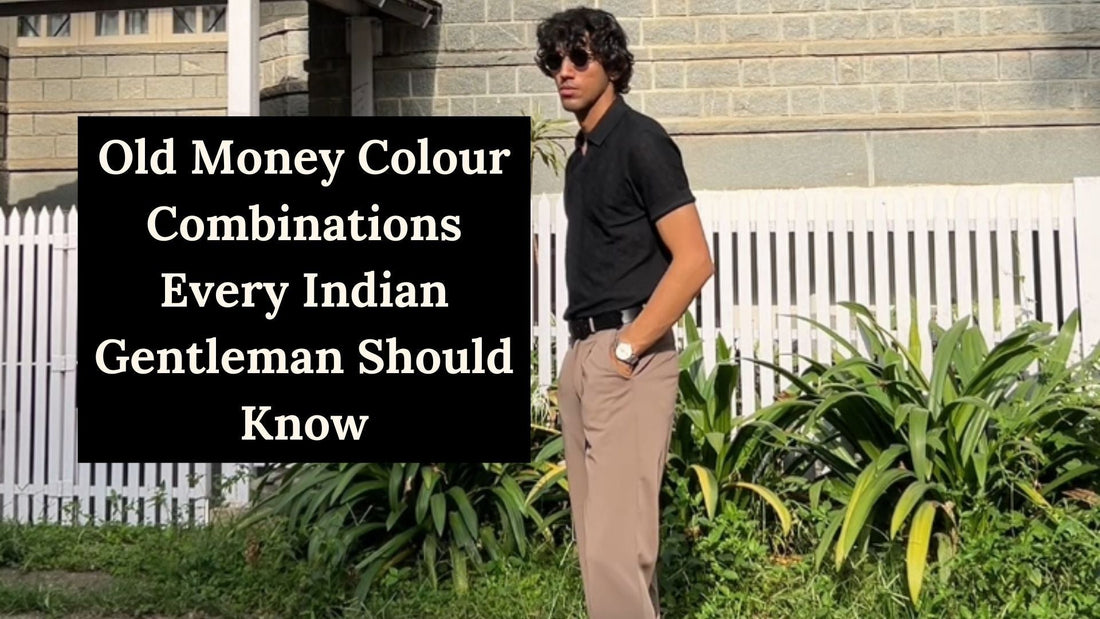 Old Money Colour Combinations Every Indian Gentleman Should Know