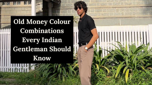 Old Money Colour Combinations Every Indian Gentleman Should Know